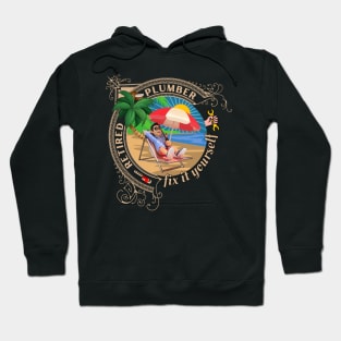 Retired Plumber Hoodie